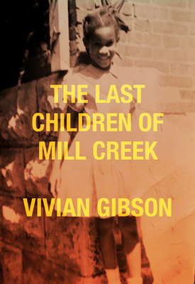 The Last Children of Mill Creek - Gibson, Vivian