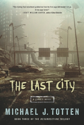 The Last City: A Zombie Novel - Totten, Michael J