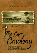 The Last Cowboy: The Personal Story of a Vanishing Cowboy