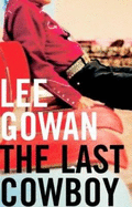 The Last Cowboy - Gowan, Lee