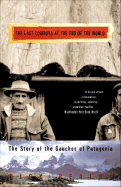The Last Cowboys at the End of the World: The Story of the Gauchos of Patagonia