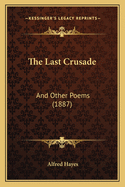 The Last Crusade: And Other Poems (1887)