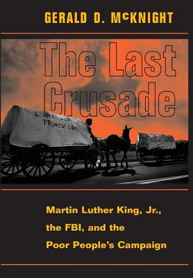 The Last Crusade: Martin Luther King Jr., the Fbi, and the Poor People's Campaign - McKnight, Gerald D