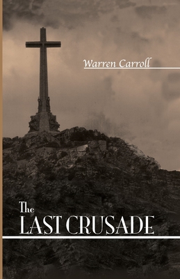 The Last Crusade: The Twentieth Century's War for the Sake of the Cross - Carroll, Warren