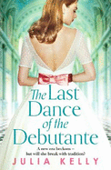 The Last Dance of the Debutante: A stunning and compelling saga of secrets and forbidden love