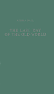 The last day of the Old World.