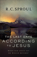 The Last Days According to Jesus: When Did Jesus Say He Would Return?