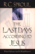 The Last Days According to Jesus - Sproul, R C, Dr., Jr.