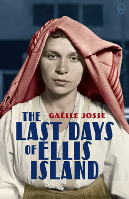The Last Days of Ellis Island - Josse, Galle, and Lehrer, Natasha (Translated by)