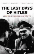 The Last Days of Hitler: Legend, Evidence and Truth (Military History Ser. )