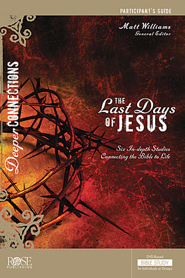 The Last Days of Jesus Participant's Guide - Williams, Matt (Editor)