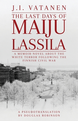 The Last Days of Maiju Lassila - Robinson, Douglas