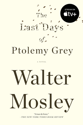 The Last Days of Ptolemy Grey - Mosley, Walter