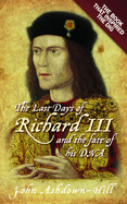 The Last Days of Richard III and the Fate of His DNA: The Book That Inspired the Dig