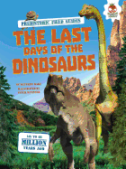 The Last Days of the Dinosaurs