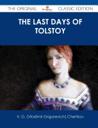 The Last Days of Tolstoy - The Original Classic Edition - Chertkov, V G