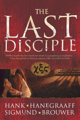 The Last Disciple - Hanegraaff, Hank, and Brouwer, Sigmund