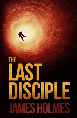 The Last Disciple - Holmes, James
