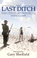 The Last Ditch: Britain's Secret Resistance and the Nazi Invasion Plan