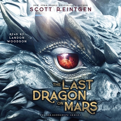 The Last Dragon on Mars - Reintgen, Scott, and Woodson, Landon (Read by)