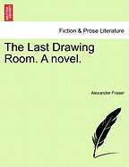 The Last Drawing Room. a Novel.