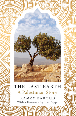 The Last Earth: A Palestinian Story - Baroud, Ramzy