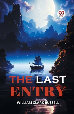 The Last Entry - Russell, William Clark