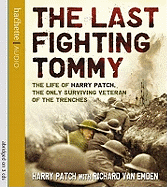 The Last Fighting Tommy: The Life of Harry Patch, the only surviving veteran of the trenches
