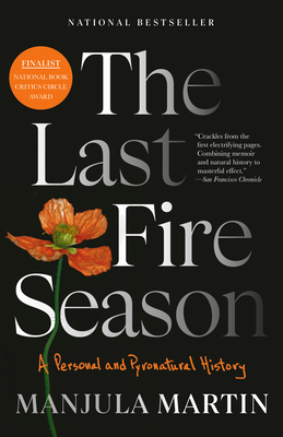The Last Fire Season: A Personal and Pyronatural History - Martin, Manjula