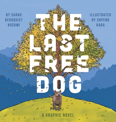 The Last Free Dog - Kosumi, Sarah Bergquist