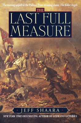 The Last Full Measure: A Novel of the Civil War - Shaara, Jeff