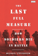 The Last Full Measure: How Soldiers Die in Battle