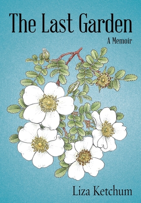 The Last Garden: A Memoir - Ketchum, Liza