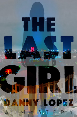 The Last Girl: Volume 1 - Lopez, Danny
