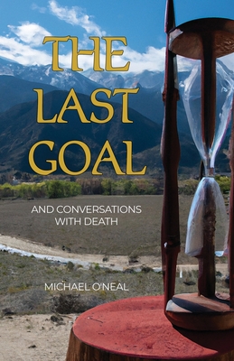 The Last Goal: And Conversations with Death - O'Neal, Michael