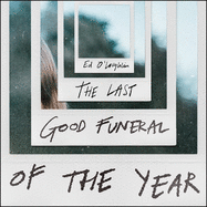 The Last Good Funeral of the Year: A Memoir