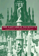 The Last Great Necessity: Cemeteries in American History - Sloane, David Charles, Professor