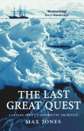 The Last Great Quest: Captain Scott's Antarctic Sacrifice