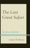 The Last Great Safari: East Africa in World War I