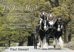 The Last Herd: The Story of London's Last Working Shire Herd, in the Royal Parks and Historic Royal Palaces