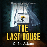 The Last House: an intense psychological thriller of locked doors and family secrets