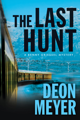 The Last Hunt: A Benny Griessel Novel - Meyer, Deon