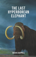 The Last Hyperborean Elephant