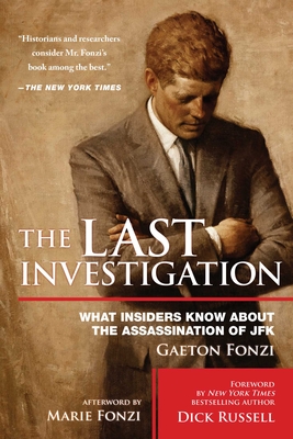 The Last Investigation - Fonzi, Gaeton, and Fonzi, Marie (Preface by), and Russell, Dick (Foreword by)