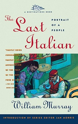 The Last Italian: Portrait of a People - Murray, William, and Morris, Jan (Introduction by)