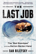 The Last Job: The Bad Grandpas and the Hatton Garden Heist