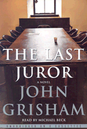 The Last Juror - Grisham, John, and Beck, Michael (Read by)