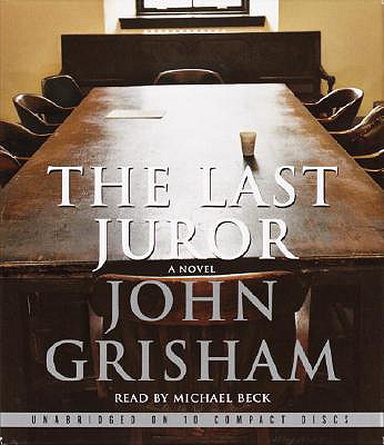 The Last Juror - Grisham, John, and Beck, Michael (Read by)