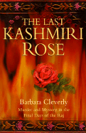The Last Kashmiri Rose - Cleverly, Barbara
