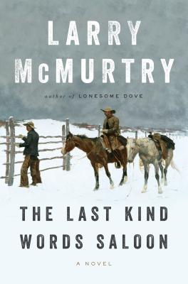 The Last Kind Words Saloon - McMurtry, Larry